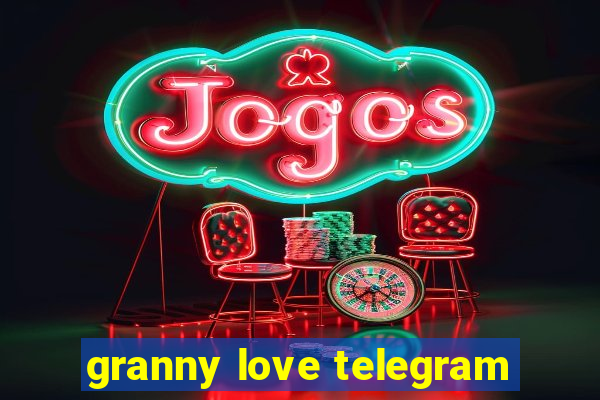 granny love telegram